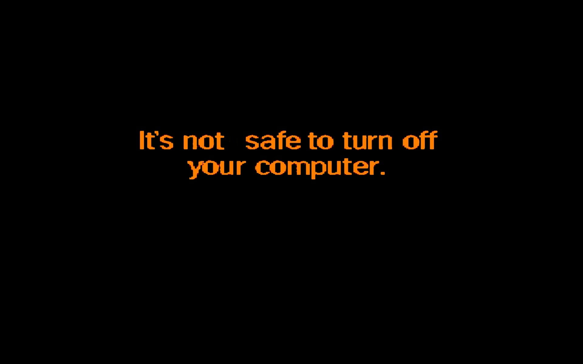 Black Background With It S Not Safe To Turn Off Your Computer Windows 98 Minimalism Hd Wallpaper Wallpaper Flare