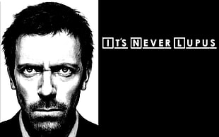 It's Never Lupus text, House, M.D., Gregory House, quote, Hugh Laurie