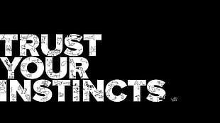 Trust your instincts on black background, black background, trust, motivational, typography