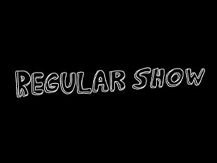 Regular Show text on black background, Regular Show, cartoon, Cartoon Network HD wallpaper