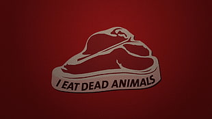 red and white i eat dead animals-printed poster, meat, text, red background, typography
