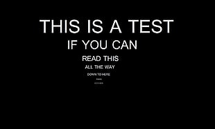 this is a test if you can read this all the way text