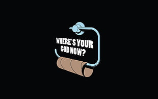 where's your God now text inside toilet paper rack graphic