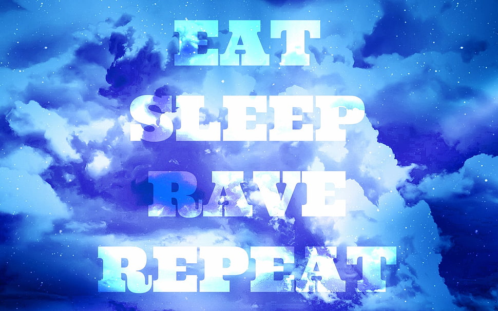 eat sleep rave repeat text with cloud background HD wallpaper