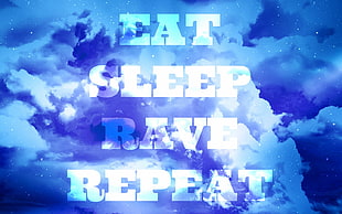 eat sleep rave repeat text with cloud background