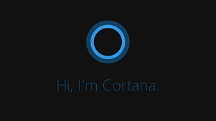 Hi, I'm Cortana. text, Cortana, Windows 10, minimalism