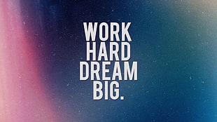 work hard dream big text