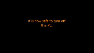 It is now safe toy turn off this PC.