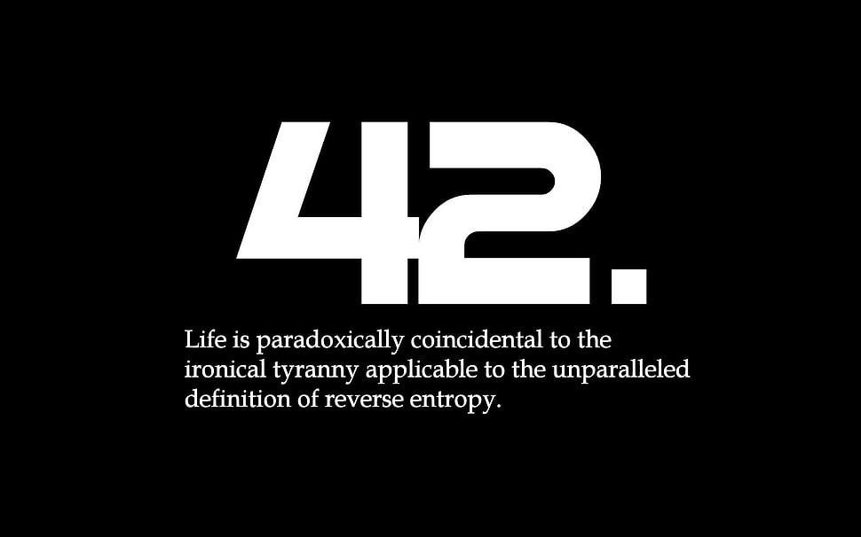 42 life is paradoxically coincidental to the ironical tyranny HD wallpaper