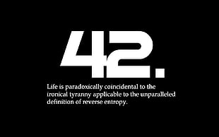 42 life is paradoxically coincidental to the ironical tyranny