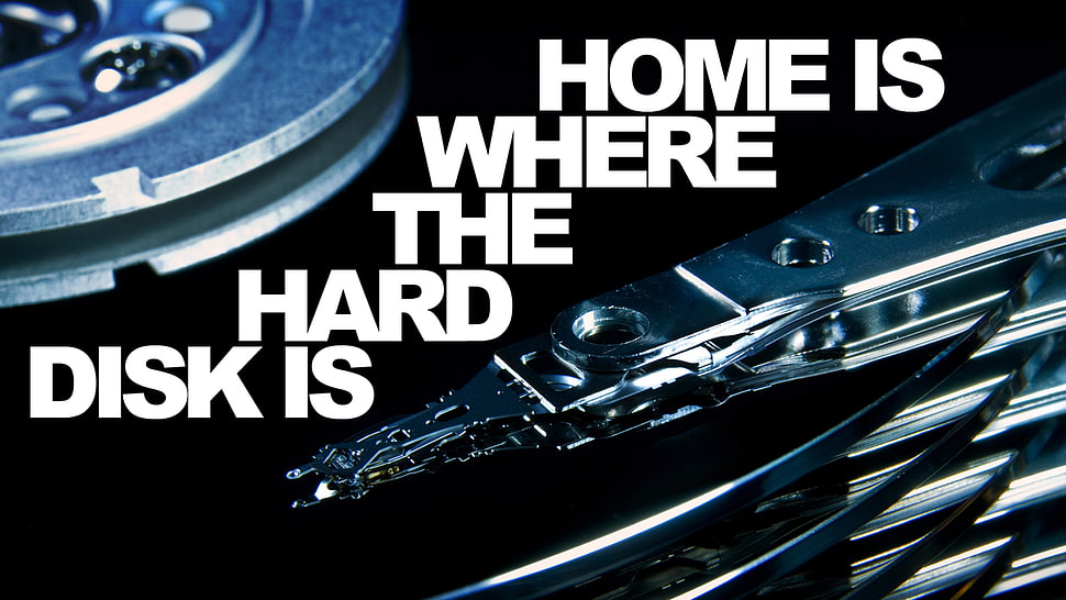 Home is where the hard disk is text HD wallpaper