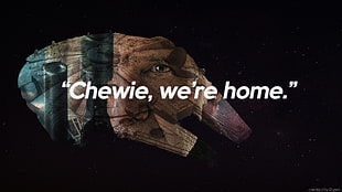 Chewie, We're Home text