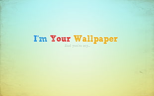I'm your wallpaper photo