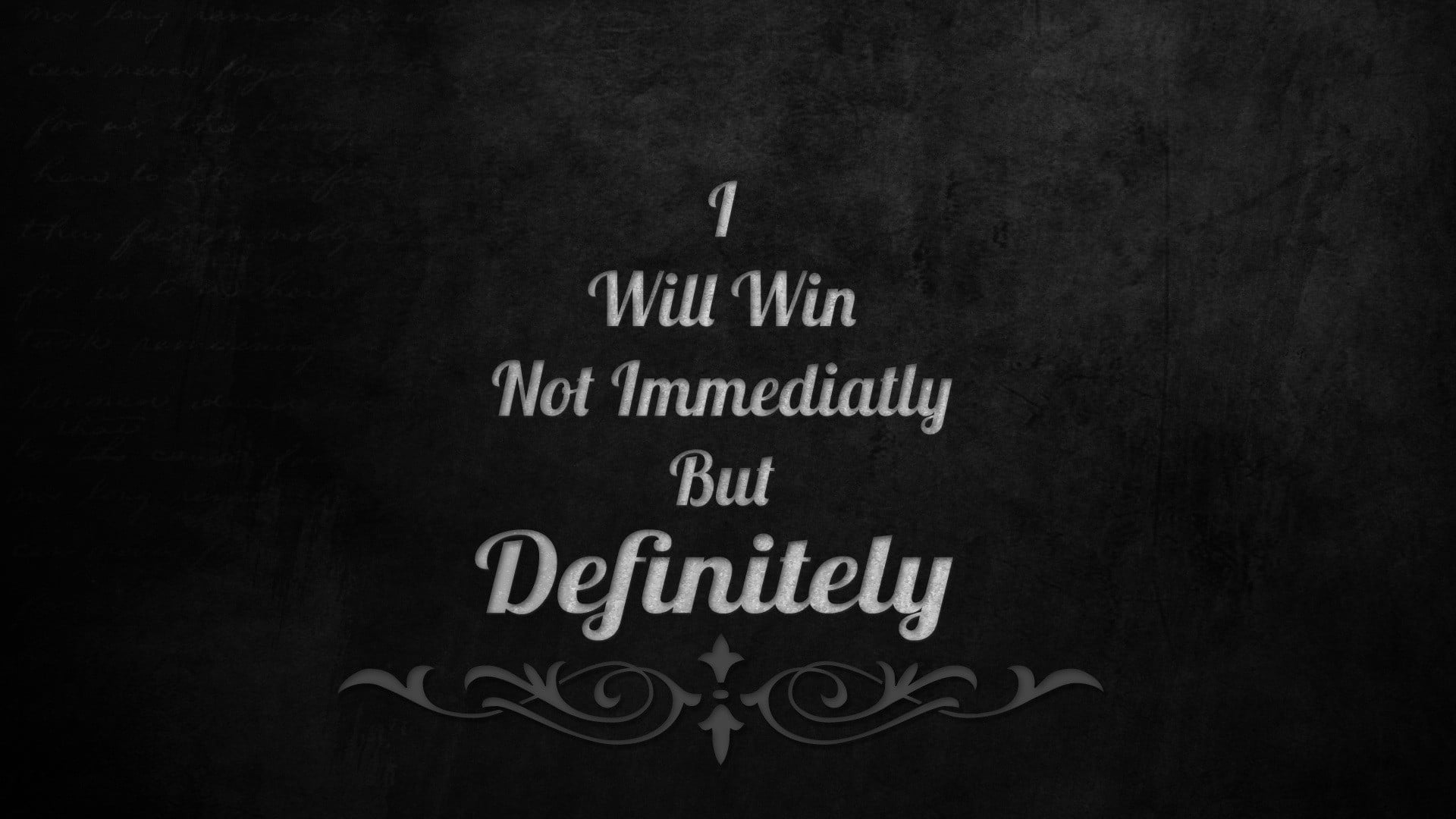 i will win not immediatly but definitely quotes, texture, quote, inspirational, typography