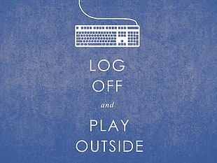 Log Off and Play Outside text, quote HD wallpaper