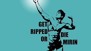 get ripped or die mirin text, motivational, blue background, men, artwork