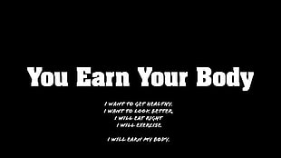 You Earn Your Body text overlay on black background, minimalism, dark, black, quote HD wallpaper