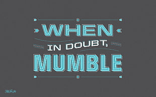 when in doubt mumble quote wallpaper, typography, humor, simple background