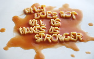 What Does Not Kill Us Make Us Stronger noodles text