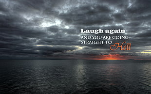 Laugh Again text on gray sky background, fuckscape, sea