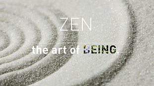 Zen The Art of Being signage, zen, Enlightenment , meditation, sand