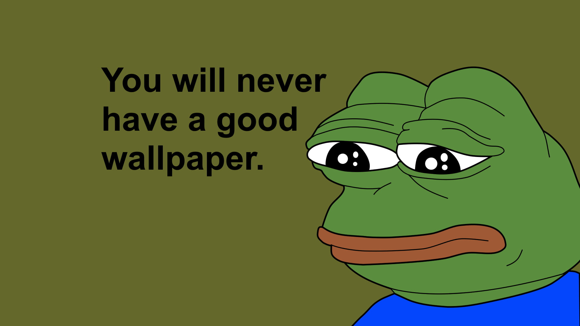Pepe frog illustration with text overlay, FeelsBadMan, memes, Pepe (meme), humor