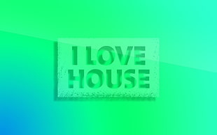 i love house text, simple, house music