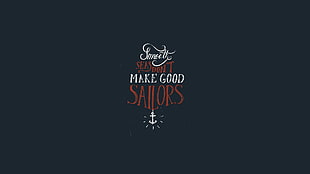 Make good sailors on black background, quote, inspirational, typography, fan art HD wallpaper