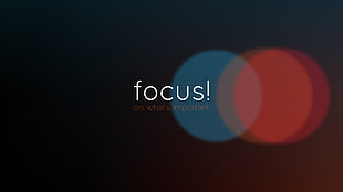 Focus! on what's important text with red and blue bokeh light background