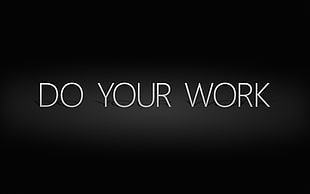 black background with do your work text overlay, motivational, quote, minimalism, monochrome HD wallpaper