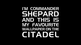 black background with text overlay, sign, Mass Effect, Mass Effect 2, Commander Shepard
