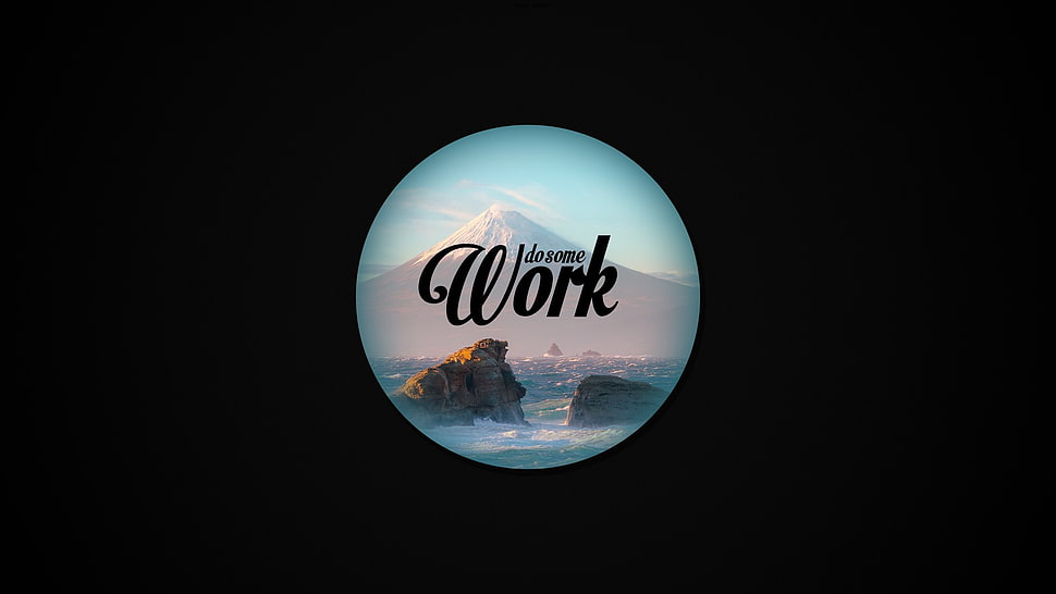 do some Work text with mountain background, minimalism, work, circle, black background HD wallpaper