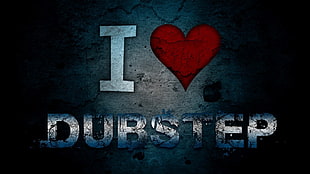 i love dubstep digital wallpaper, dubstep, music