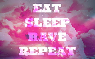 eat sleep rave repeat text, pink, clouds, rave, EDM