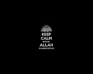 keep calm because allah is always with us HD wallpaper