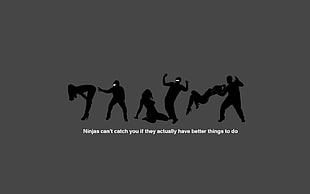 gray background with people shadow, ninjas, humor, ninjas can't catch you if HD wallpaper
