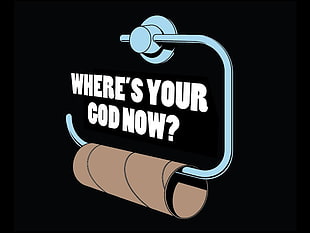 where's your god now? text, minimalism, humor, atheism