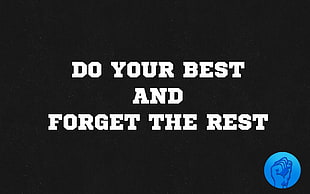 Do Your Best And Forget The Rest text overlay HD wallpaper