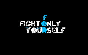 fight only for yourself text on black background, motivational, black background, typography