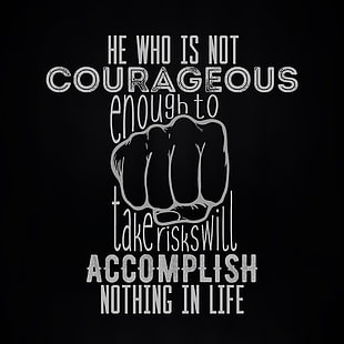black background with text overlay, quote, typography, courageous , accomplish