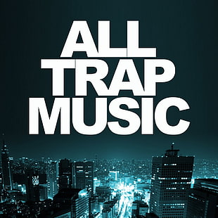 All Trap Music text, cityscape, text