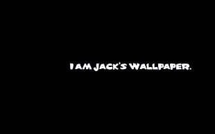 black background with i am jack's wallpaper text overlay, Fight Club HD wallpaper