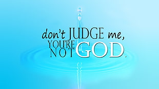 body of water with Don't Judge Me, You're Not Good text overlay, typography HD wallpaper