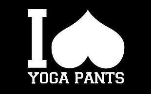 I Love Yoga Pants text overlay, simple, text, love, yoga pants