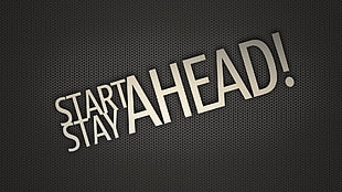 Start Stay Ahead! signage HD wallpaper