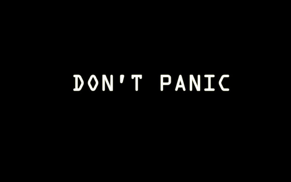 white don't panic text with black background, typography, simple background, The Hitchhiker's Guide to the Galaxy, black HD wallpaper
