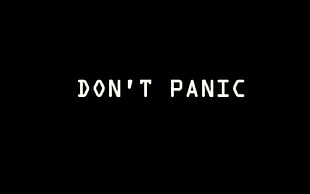 white don't panic text with black background, typography, simple background, The Hitchhiker's Guide to the Galaxy, black