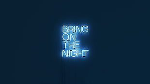 bring on the night signage, text, simple, signs, glowing