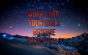 Work Until Your Idols Become Your Rivals