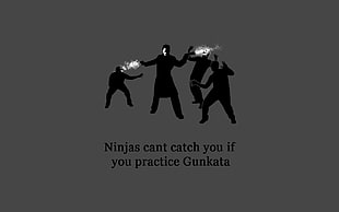 Ninjas cant catch you if you practice Gunkata graphic, ninjas, Gunkata, text, ninjas can't catch you if